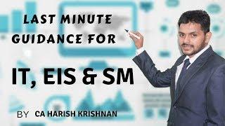 Last Minute guidance for IT/EIS & SM | IPCC and Inter By CA Harish Krishnan