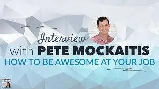 Pete Mockaitis on How to Be Awesome at Your Job | Afford Anything Podcast (Ep. #97) | Audio-Only