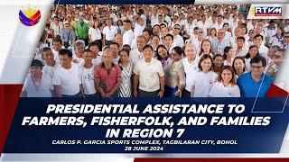 Presidential Assistance to Farmers, Fisherfolk and Families in Region 7 6/28/2024