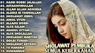 SHOLAWAT PEMBUKA SEMUA KEBERKAHAN || FULL ALBUM || HASBI ROBBI JALALLAH - ASTAGHFIRULLAH