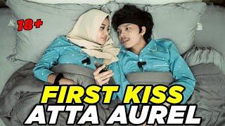 FIRST KISS ATTA AUREL Adalah......