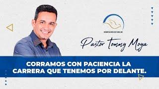 CORRAMOS CON PACIENCIA LA CARRERA QUE TENEMOS POR DELANTE- PASTOR TOMMY MOYA