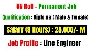 On Roll - Permanent Job Salary (8 Hours) : 25,000/-M Diploma On Roll Job Vacancy 2024  Today Jobs