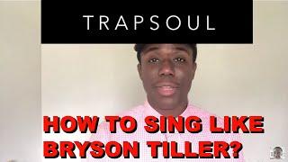 HOW TO SING LIKE BRYSON TILLER