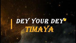 DEY YOUR DAY  #lyrics #timaya