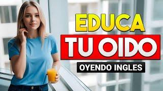 Aprende Inglés ESCUCHANDO Mientras TRABAJAS LIMPIAS o DESCANSAS | Educa Tu Oído