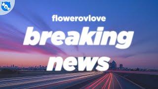 flowerovlove - breaking news (Lyrics)