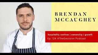 Hospitality Routines, Ownership, and Growth with Brendan McCaughey - The Emulsion Podcast Ep. 124