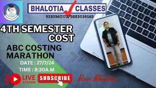 4TH SEMESTER COST ABC COSTING MARATHON BY BHALOTIA SIR