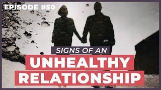 Am I In An Unhealthy Relationship? - 12 Week Relationships Podcast #50