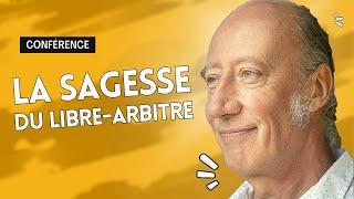 Philippe Guillemant - La sagesse du libre-arbitre