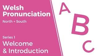 Welcome & Introduction - Welsh Pronunciation (Series 1)