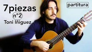 " 7 PIEZAS - nº 2" | con PARTITURA | autor: Toni Iñiguez | Guitarra clásica |