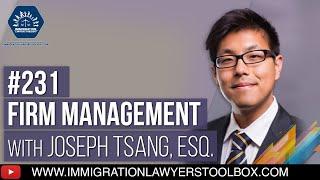 #231 Joseph Tsang, Esq. & Firm Management