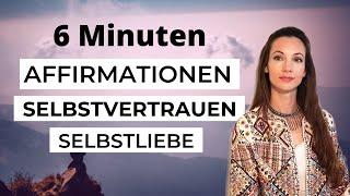 Affirmationen für mehr Selbstvertrauen und  Selbstliebe: In nur 6 Minuten zu mehr Selbstbewusstsein