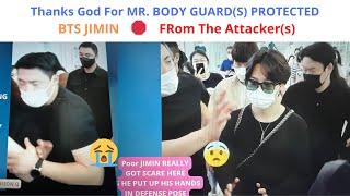 How Mr  Body Guard Protected BTS Jimin From Attacker Jimin Looked So Scare 