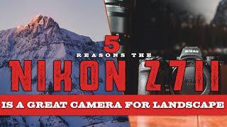 5 Reasons Why the Nikon Z7II is a GREAT Camera For Landscape Photography