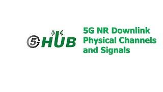 5G NR Physical Downlink Channels and Signals