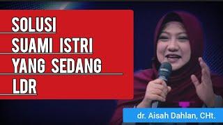 Menyatukan Gelombang Suami Istri Yang Sedang LDR - dr. Aisah Dahlan, CHt.