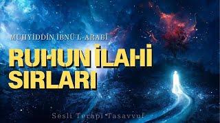 Ruhun İlahi Sırları - Muhyiddin İbn Arabi (Hz.) - Sesli Kitap- Sesli Terapi Tasavvuf