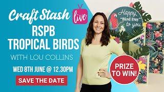 CraftStash LIVE - RSPB Tropical Birds Collection Launch!