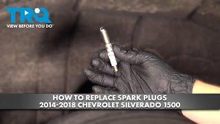 How to Replace Spark Plugs 2014-2018 Chevrolet Silverado 1500