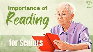 Importance of Reading for Seniors and the Elderly