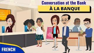 French Conversation at the Bank | Conversation en Francais à la Banque