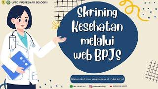 PANDUAN MENGISI SKRINING RIWAYAT KESEHATAN MELALUI WEB BPJS – Puskesmas Selogiri