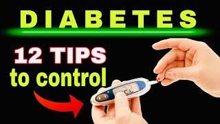 12 TIPS TO CONTROL DIABETES (Reduce Glycated Hemoglobin and Lower Blood Sugar)