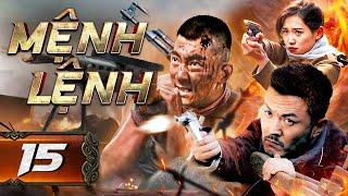 MỆNH LỆNH - Tập 15 | Top Phim Hành Động Kháng Nhật Mới Nhất Không Thể Bỏ Lỡ | Thuyết Minh Full HD