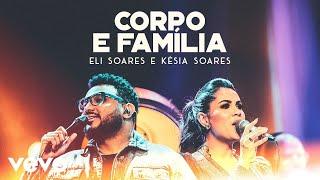 Eli Soares, Késia Soares - Corpo E Família (Ao Vivo Em Belo Horizonte / 2019)