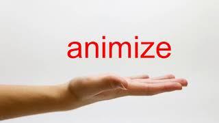 How to Pronounce animize - American English