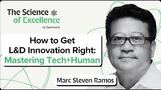 How to Get L&D Innovation Right: Mastering Tech+Human with Marc Steven Ramos