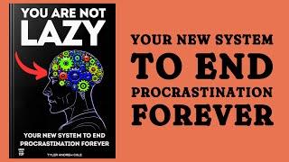 You Are Not Lazy: Your New System To End Procrastination Forever ( Audiobook)