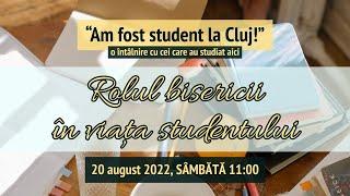 Rolul bisericii în viața studentului - "Am fost student la Cluj!"