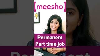 Meesho permanent part time job #meesho #meeshoapp #job