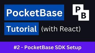 PocketBase Tutorial #2 - React & PocketBase SDK Setup