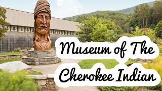 The Museum of The Cherokee Indian in Cherokee, NC