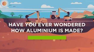 Have you ever wondered how aluminium is made?