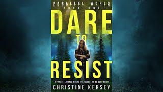 Dare to Resist (Parallel World Book One) -- FULL AUDIOBOOK by Christine Kersey