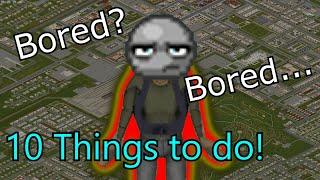 10 Things To Do In Project Zomboid When BORED