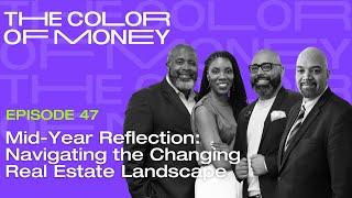 Mid-Year Reflection: Navigating the Real Estate Landscape | The Color of Money PODCAST (EP.47)