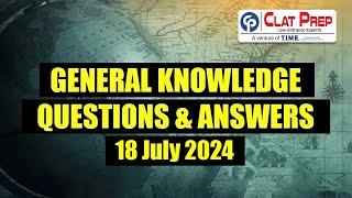 General Knowledge Questions & Answers | 18 July 2024 | CLAT 2025 | Clat Prep