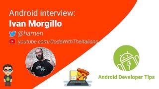 Android interview — Ivan Morgillo (@hamen)