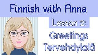 Learn Finnish! Lesson 2: Greetings - Tervehdyksiä