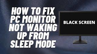 How to Fix PC Monitor Not Waking Up from Sleep Mode