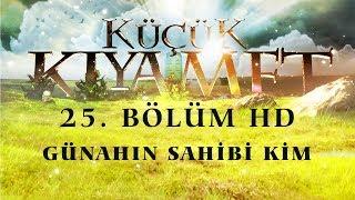 Küçük Kıyamet Bölüm 25 - HD |  Günahın sahibi kim