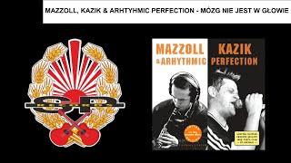 MAZZOLL, KAZIK & ARHYTHMIC PERFECTION - Mózg nie jest w głowie [OFFICIAL AUDIO]