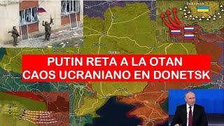 CAOS Ucraniano En Donetsk. Últimas Horas de Kurakhovo. Putin Reta a la OTAN con Duelo de Misiles.